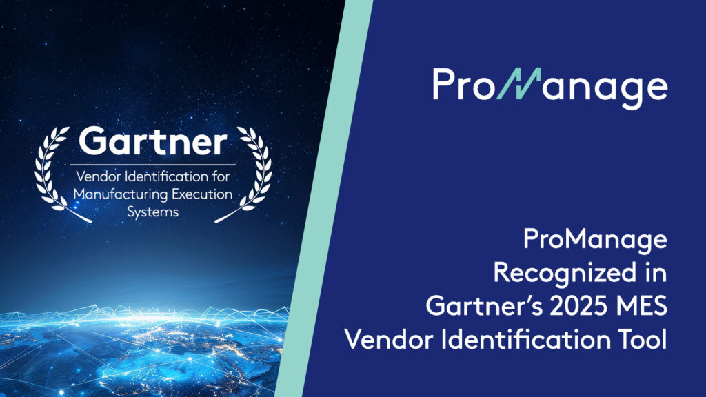 ProManage Recognized in Gartner’s 2025 MES Vendor Identification Tool